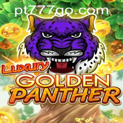 Experience the Thrill of LUXURYGOLDENPANTHER: A Game Changer with 'pt777'